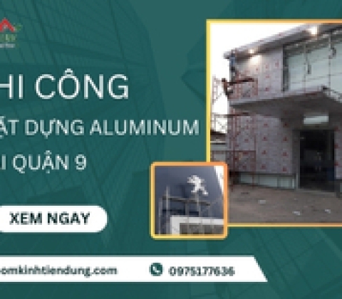Thi Công Mặt Dựng Aluminum Tại Quận 9