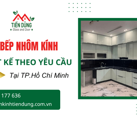 Tủ bếp nhôm kính TPHCM cao cấp - Nhận thiết kế theo yêu cầu