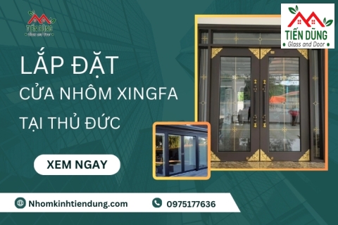 Lắp Đặt Cửa Nhôm Xingfa Tại Thủ Đức Tận Nơi Theo Yêu Cầu
