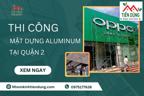 Chuyên Thiết Kế Thi Công Mặt Dựng Aluminum Tại Quận 2