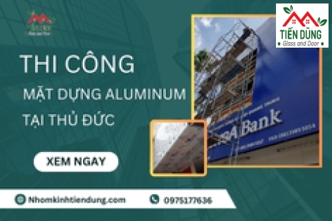 Thi Công Mặt Dựng Aluminum Tại Thủ Đức