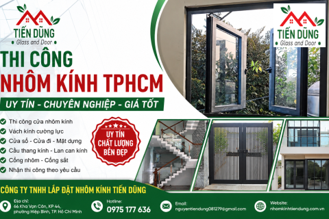 Thi Công Nhôm Kính TPHCM Uy Tín, Chuyên Nghiệp, Giá Tốt | Nhôm Kính Tiến Dũng